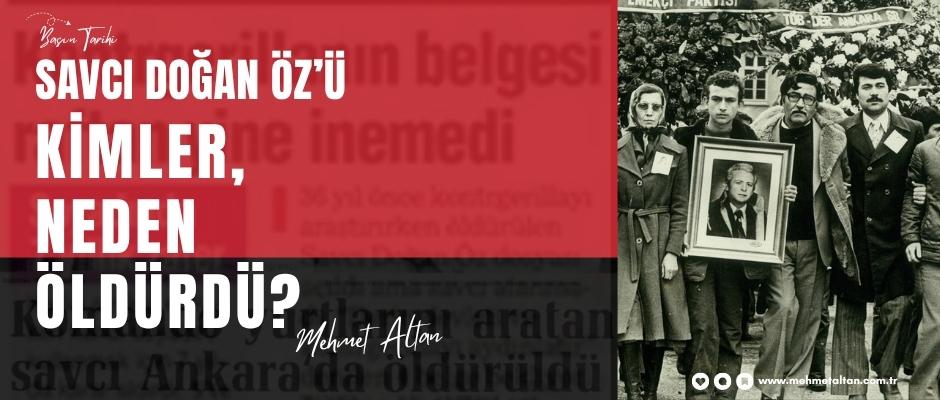 Savcı Doğan Öz’ü Kimler, Neden Öldürdü?