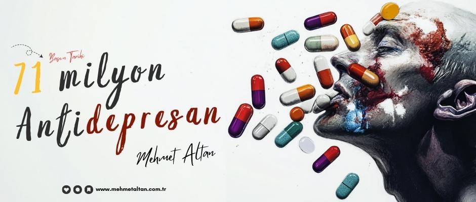 71 Milyon Kutu Antidepresan