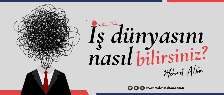 İş dünyasını nasıl bilirsiniz?