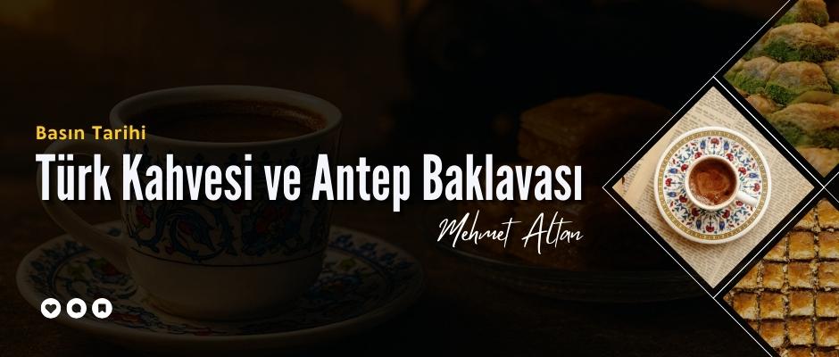 Türk Kahvesi ve Antep Baklavası