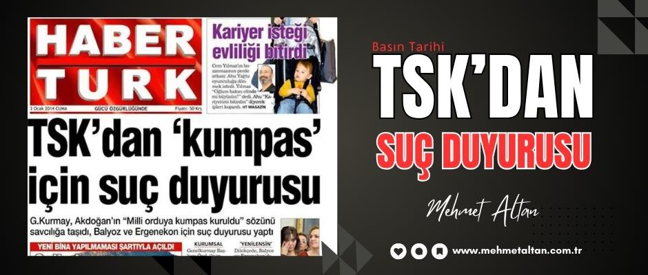 “TSK’dan Suç Duyurusu”…
