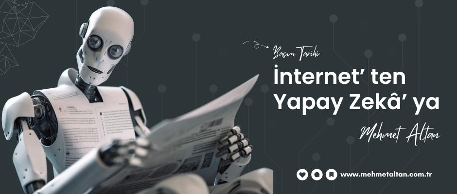 İnternet’ten Yapay Zekâ’ya…